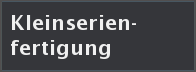 Kleinserienfertigung