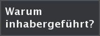 Warum inhabergefuehrt?